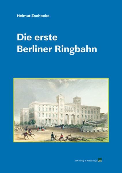 Die erste Berliner Ringbahn: Über die Königliche Bahnhofsverbindungsbahn zu Berlin