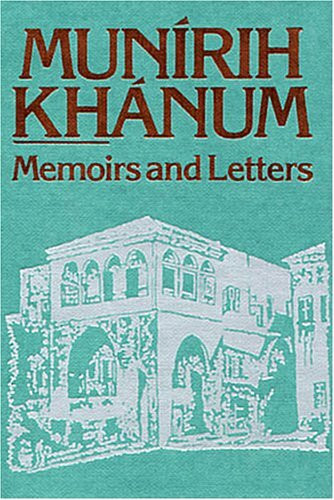 Munirih Khanum: Memoirs and Letters