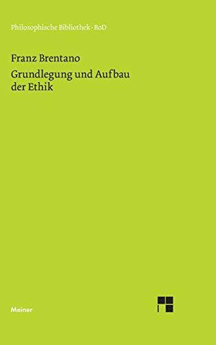 Grundlegung und Aufbau der Ethik: Nach den Vorlesungen über "Praktische Philosophie" aus dem Nachlass herausgegeben (Philosophische Bibliothek)