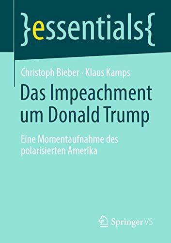 Das Impeachment um Donald Trump: Eine Momentaufnahme des polarisierten Amerika (essentials)