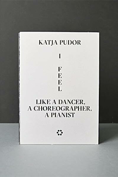 Katja Pudor: I Feel Like a Dancer, a Choreographer, a Pianist Katja Pudor: I Feel Like a Dancer, a Choreographer, a Pianist