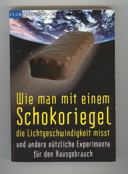Wie man mit einem Schokoriegel die Lichtgeschwindigkeit misst und andere nützliche Experimente für den Hausgebrauch