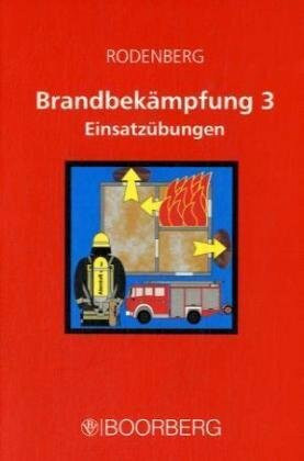 Brandbekämpfung 3. Einsatzübungen