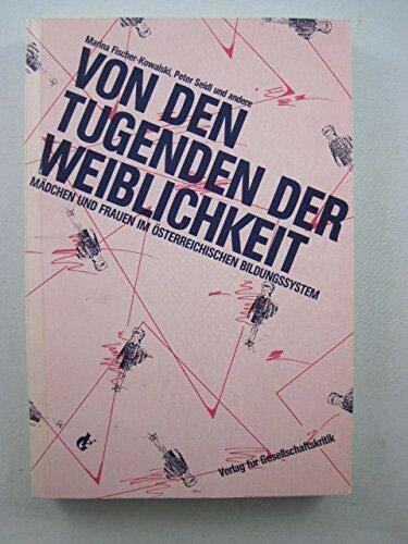 Von den Tugenden der Weiblichkeit: Madchen und Frauen im osterreichischen Bildungssystem (German Edition)