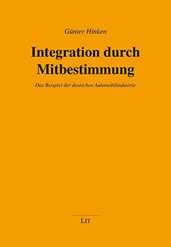 Integration durch Mitbestimmung: Das Beispiel der deutschen Automobilindustrie