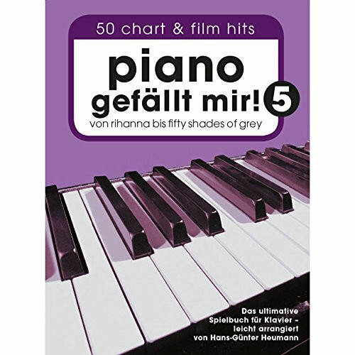 Piano gefällt mir! - Band 5: Songbook für Klavier: Von Rihanna bis Fifty Shades Of Grey. Das ultimative Spielbuch für Klavier.