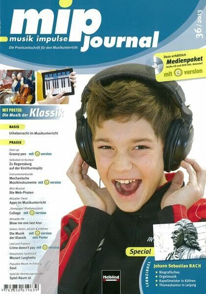 mip-journal 36/2012, Heft: Die Praxiszeitschrift für den Musikunterricht der 5. bis 10. Jahrgangsstufe (mip-journal: Die Praxiszeitschrift für den Musikunterricht der 5. bis 10. Jahrgangsstufe)