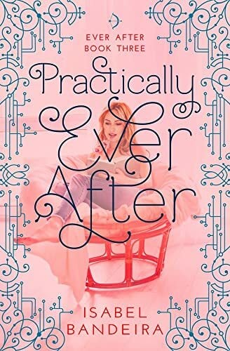 Practically Ever After: Ever After Book Three Volume 3 (Ever After, 3, Band 3) Practically Ever After: Ever After Book Three Volume 3 (Ever After, 3, Band 3)