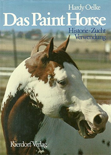 Das Paint Horse: Historie, Zucht, Verwendung