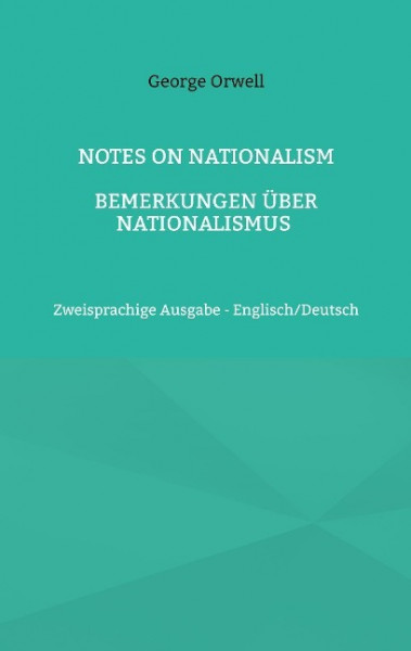 Notes on Nationalism - Bemerkungen über Nationalismus