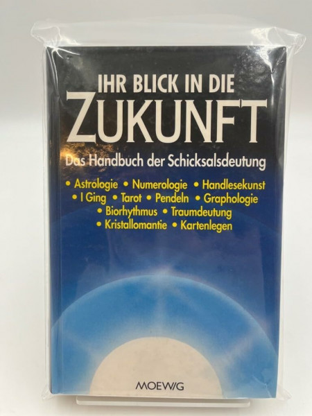 Ihr Blick in die Zukunft. Das Handbuch der Schicksalsdeutung