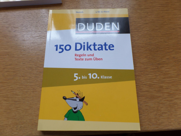150 Diktate 5. bis 10. Klasse: Regeln und Texte zum Üben (Duden - 150 Übungen)