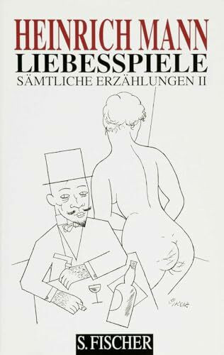 Liebesspiele: Sämtliche Erzählungen Band 2 (Heinrich Mann, Gesammelte Werke in Einzelbänden)