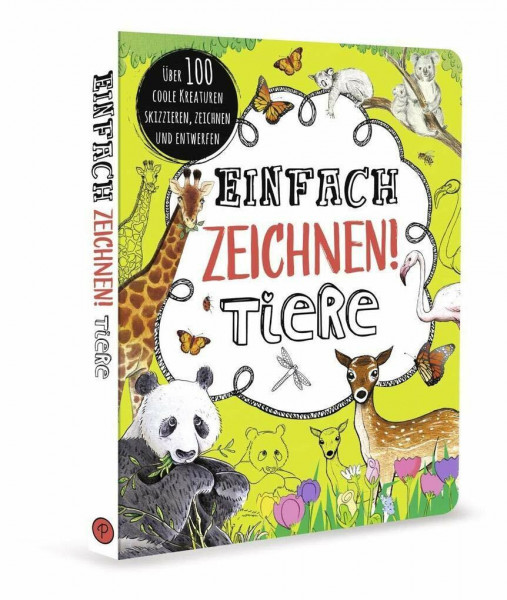 Einfach zeichnen! Tiere: Über 100 coole Kreaturen skizzieren, zeichnen und entwerfen