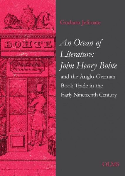 An Ocean of Literature: John Henry Bohte and the Anglo-German Book Trade in the Early Nineteenth Century