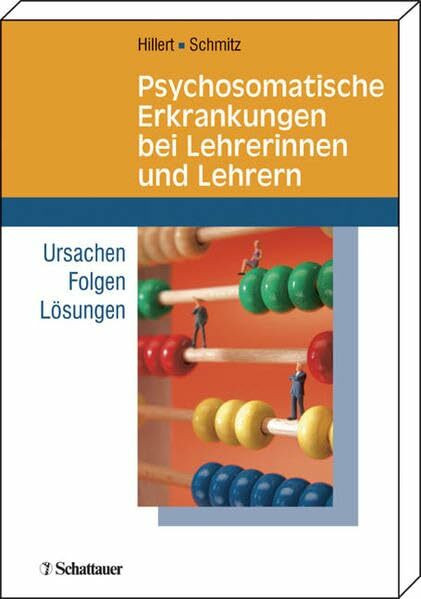 Psychosomatische Erkrankungen bei Lehrerinnen und Lehrern: Ursachen - Folgen - Lösungen