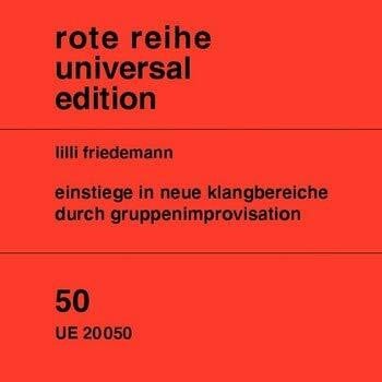 Friedmann, Lilli: Einstiege in neue Klangbereiche durch Gruppenimprovisation