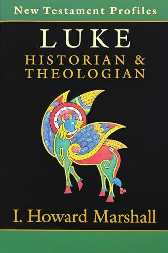 Luke: Historian & Theologian (Gospel Profiles, 3)