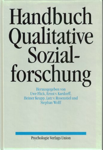 Handbuch Qualitative Sozialforschung. Grundlagen, Konzepte, Methoden und Anwendungen