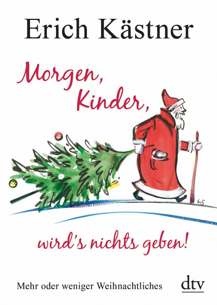 Morgen, Kinder, wird's nichts geben!: Mehr oder weniger Weihnachtliches