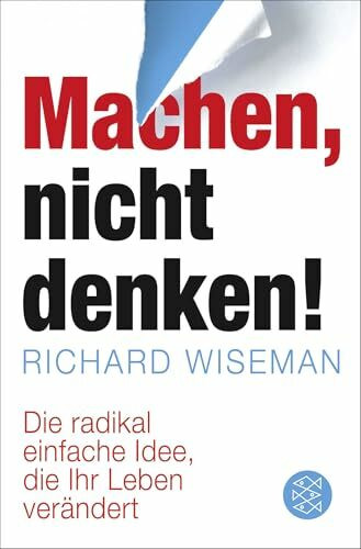 Machen, nicht denken! Die radikal einfache Idee, die Ihr Leben verändert
