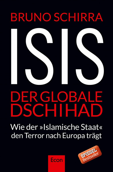 ISIS - Der globale Dschihad: Wie der "Islamische Staat" den Terror nach Europa trägt
