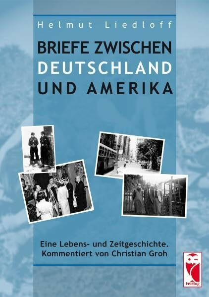 Briefe zwischen Deutschland und Amerika: Eine Lebens- und Zeitgeschichte: Eine Lebens- und Zeitgeschichte. Erinnerungen