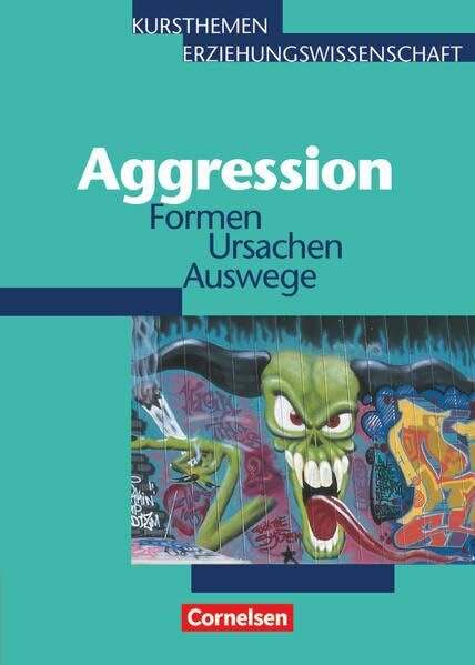 Kursthemen Erziehungswissenschaft - Allgemeine Ausgabe: Aggression - Formen Ursachen Auswege - Schülerbuch