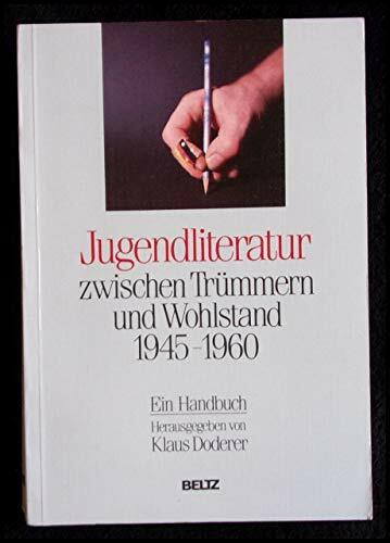 Jugendliteratur zwischen Trümmern und Wohlstand 1945-1960: Ein Handbuch