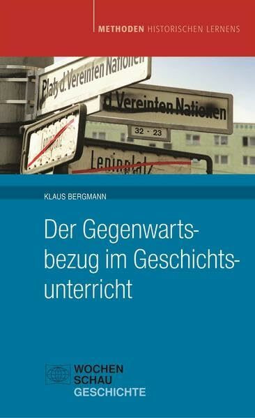 Der Gegenwartsbezug im Geschichtsunterricht (Methoden historischen Lernens)