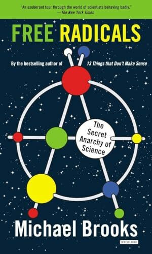 Free Radicals: The Secret Anarchy of Science