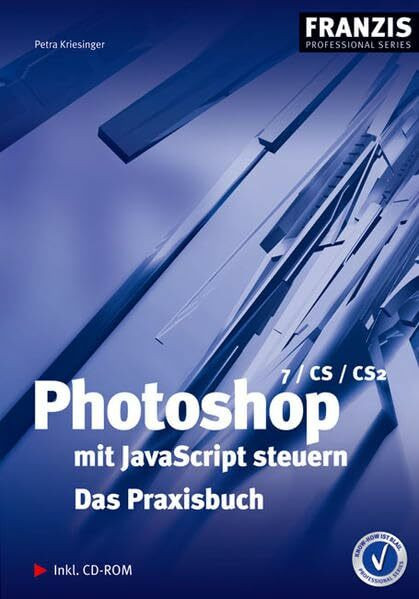 Photoshop mit JavaScript steuern: Das Praxisbuch (Professional Series)