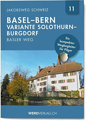 Jakobsweg Schweiz Band 11: Basel – Bern (Basler Weg) (Regionalführer Jakobsweg Schweiz)