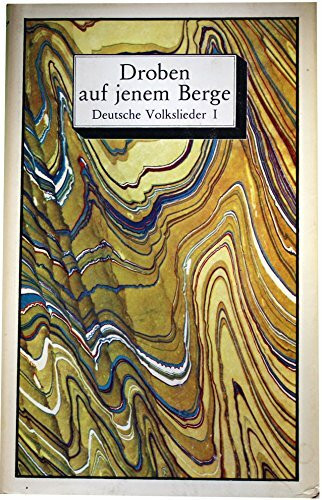 Droben auf jenem Berge. Balladen /Liebeslieder /Berufs- und Ständelieder, Bd I