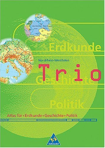 Trio Atlas. Atlas für Erdkunde, Geschichte und Sozialkunde - Ausgabe 1999: Ausgabe Nordrhein-Westfalen