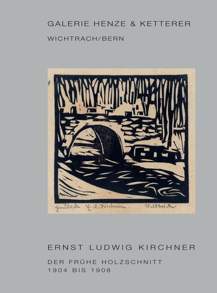 Ernst Ludwig Kirchner: Der Frühe Holzschnitt. 1904 bis 1908