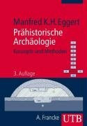 Prähistorische Archäologie: Konzepte und Methoden (UTB M: Uni-Taschenbücher)
