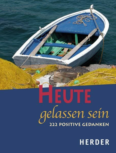 Heute gelassen sein: 222 positive Gedanken
