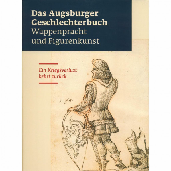 Das Augsburger Geschlechterbuch: Wappenpracht und Figurenkunst. Ein Kriegsverlust kehrt zurück.