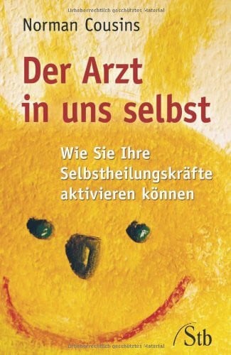 Der Arzt in uns selbst: Wie Sie Ihre Selbstheilungskräfte aktivieren können