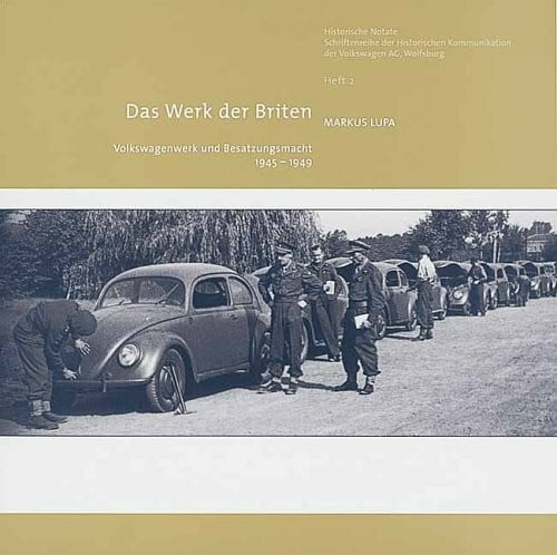 Das Werk der Briten: Volkswagenwerk und Besatzungsmacht 1945-1949