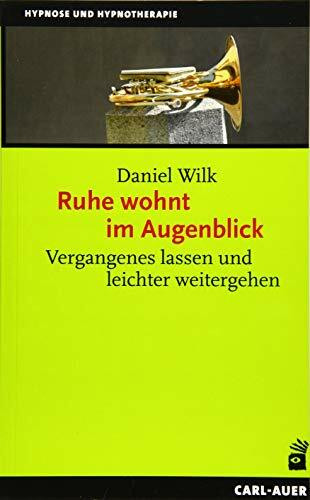 Ruhe wohnt im Augenblick: Vergangenes lassen und leichter weitergehen