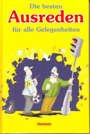 Die besten Ausreden für alle Gelegenheiten