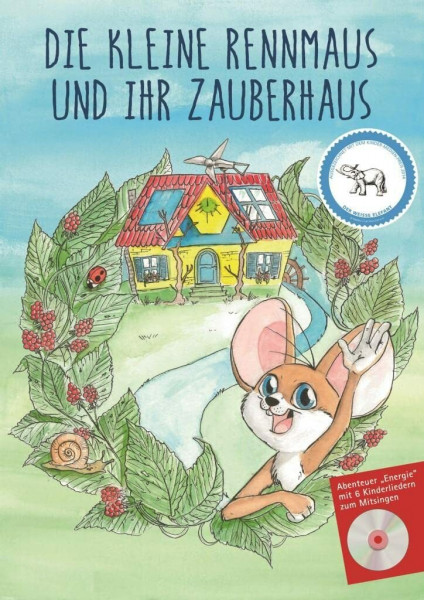 Die kleine Rennmaus und ihr Zauberhaus: Abenteuer Energie mit 6 Kinderliedern zum Mitsingen (Die kleine Rennmaus: Abenteuer Umwelt & Energie – Kinder lernen mit Musik)