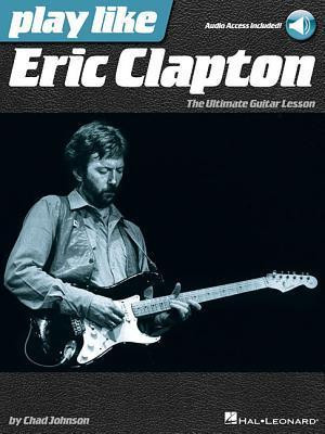 Play Like Eric Clapton: The Ultimate Guitar Lesson