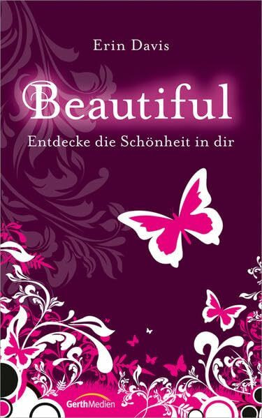 Beautiful: Entdecke die Schönheit in dir.