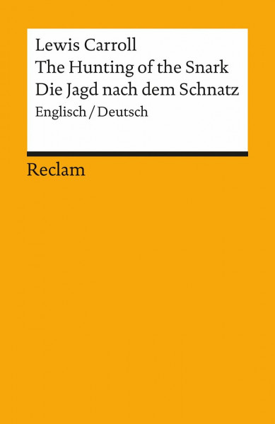 The Hunting of the Snark / Die Jagd nach dem Schnatz. Englisch/Deutsch: An Agony, in Eight Fits / Eine Agonie in acht Krämpfen – Carroll, Lewis – englische Literatur (Reclams Universal-Bibliothek)
