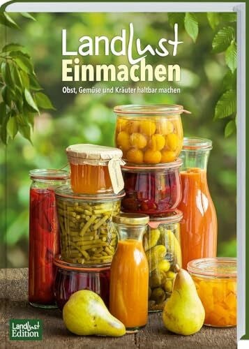 Landlust Einmachen: Obst, Gemüse und Kräuter haltbar machen. Selbstgemachte Vorräte fürs ganze Jahr. Saisonale Rezepte für Sirup, Konfitüre, Chutney, Likör & mehr. Das praktische Landlust-Handbuch.