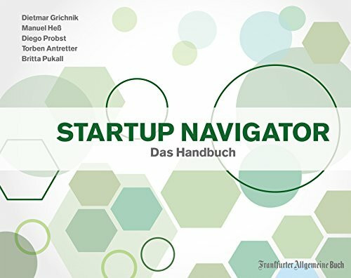 Startup Navigator. Das Handbuch zur Unternehmensgründung, Startup Finanzierung, zum Businessplan erstellen und Investoren finden.