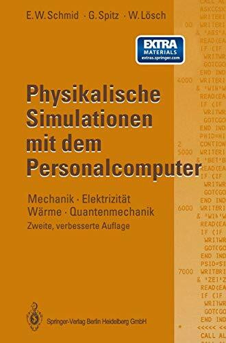 Physikalische Simulationen mit dem Personalcomputer: Mechanik · Elektrizität Wärme · Quantenmechanik
